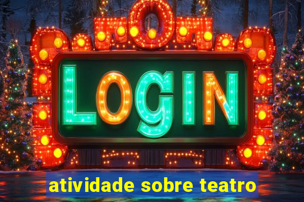 atividade sobre teatro